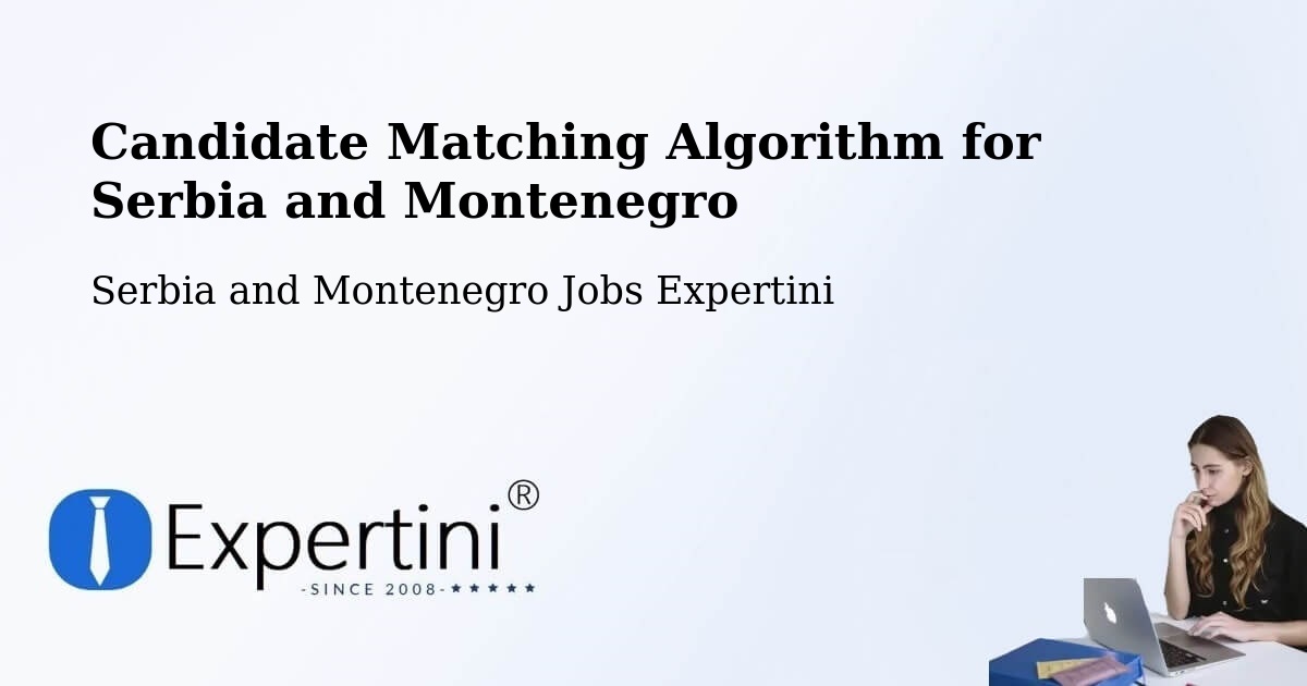 Candidate Matching Algorithm Overview – Wellesley - Serbia and Montenegro Jobs Expertini
